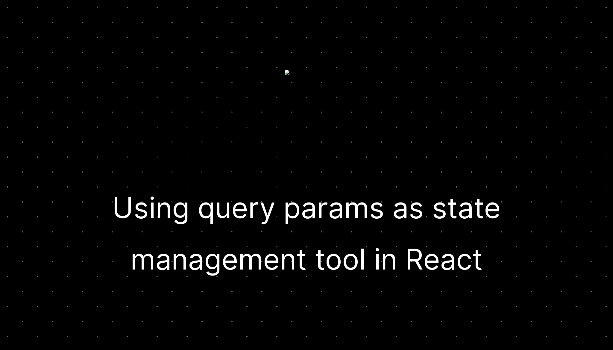 using-query-params-as-state-management-tool-in-react-creotip